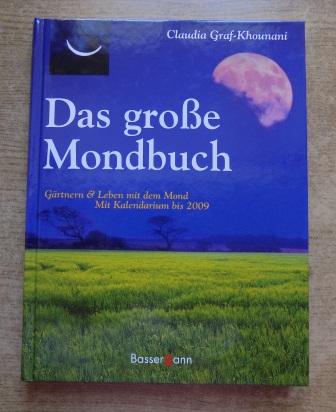 Graf-Khounani, Claudia  Das große Mondbuch - Gärtnern & Leben mit dem Mond. 