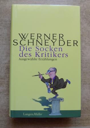 Schneyder, Werner  Die Socken des Kritikers - Ausgewählte Erzählungen. 