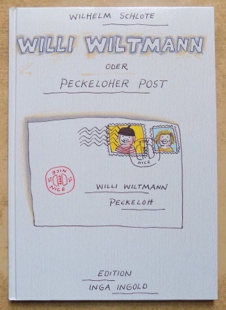 Schlote, Wilhelm  Willi Wiltmann oder Peckeloher Post. 