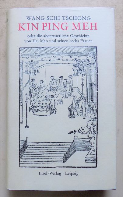 Tschong, Wang Schi  Kin Ping Meh - oder Die abenteuerliche Geschichte von Hsi Men und seinen sechs Frauen. Dünndruckausgabe. 