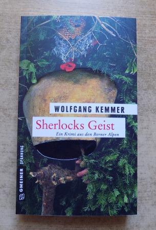 Kemmer, Wolfgang  Sherlocks Geist - Eine Krimi aus den Berner Alpen. 