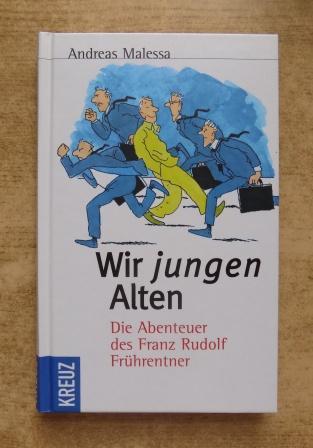 Malessa, Andreas  Wir jungen Alten - Die Abenteuer des Franz Rudolf Frührentner. 