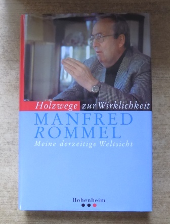 Rommel, Manfred  Holzwege zur Wirklichkeit - Meine derzeitige Weltsicht. 