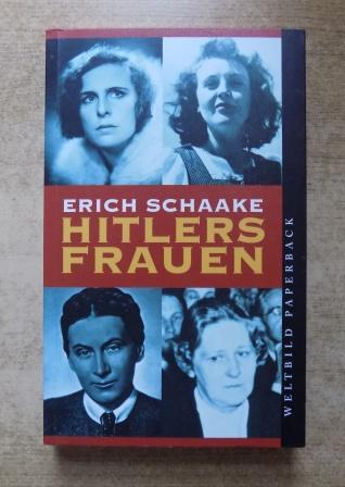 Schaake, Erich  Hitlers Frauen. 