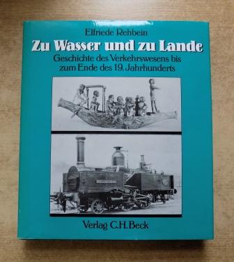 Rehbein, Elfriede  Zu Wasser und zu Lande - Die Geschichte des Verkehrswesens von den Anfängen bis zum Ende des 19. Jahrhunderts. 