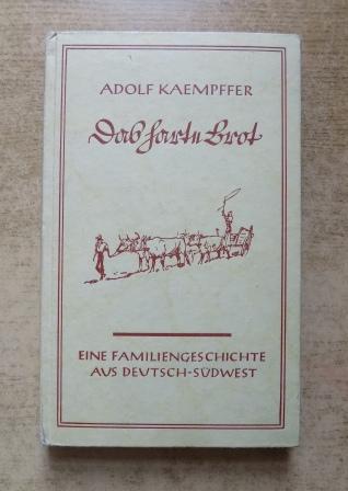 Kaempffer, Adolf  Das harte Brot - Die Geschichte einer Familie aus Deutsch-Südwest. 