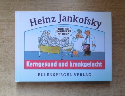 Jankofsky, Heinz  Kerngesund und krankgelacht. - Karikaturen. 