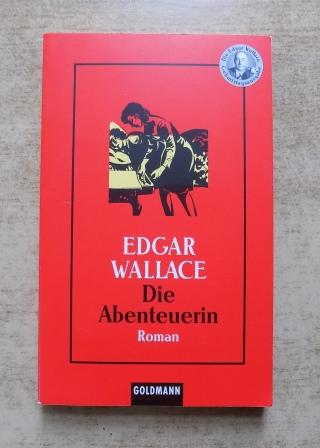 Wallace, Edgar  Die Abenteuerin. 