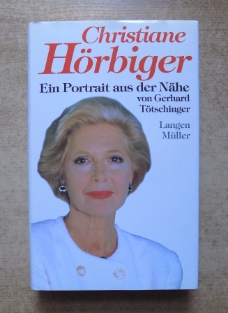 Tötschinger, Gerhard  Christiane Hörbiger - Ein Portrait aus der Nähe. 