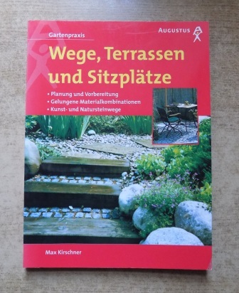 Kirschner, Max  Wege, Terrassen und Sitzplätze - Mit Klinker, Holz und Naturstein selbst anlegen. 