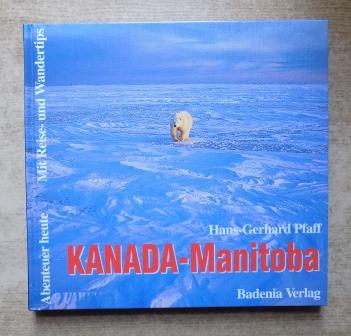 Pfaff, Hans-Gerhard  Kanada Manitoba - Eisbären, Elche und unberührte Wildnis. Mit Reise- und Wandertips. 