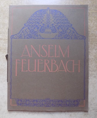   Anselm Feuerbach - Eine Kunstgabe für das deutsche Volk. 
