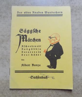 Kunze, Albert  Säggsche Märchen - Aschenbreedl, Rodgäbbjn, Dornreesjn, Drei Rädsl. 