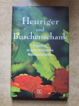 Dähnhard, Wolfgang  Heuriger und Buschenschank - Wegweiser zu österreichischen Weinspezialitäten. 