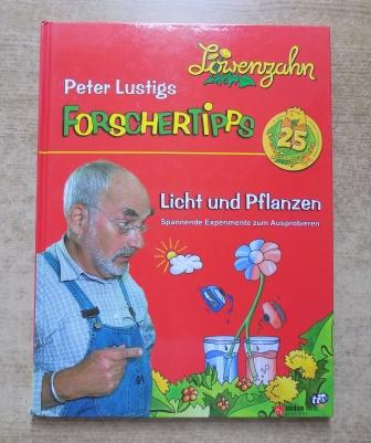   Peter Lustigs Forschertipps: Licht und Pflanzen - Spannende Experimente zum Ausprobieren. Löwenzahn. 