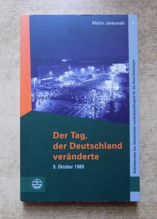 Jankowski, Martin  Der Tag, der Deutschland veränderte - 9. Oktober 1989. 