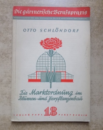 Schlöndorf, Otto  Die Marktordnung im Blumen- und Zierpflanzenbau und ihr Einfluß auf die Betriebsführung. 