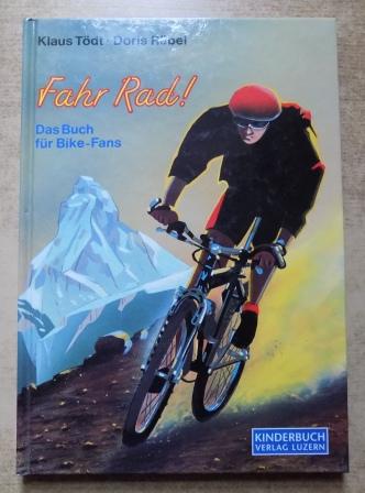 Tödt, Klaus und Doris Rübel  Fahr Rad! - Das Buch für Bike-Fans. 