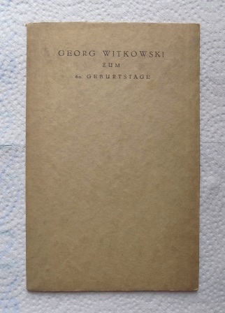   Georg Witkowski zum 60. Geburtstage - Am 11. September 1923 - gewidmet von A.K. und G.K. 
