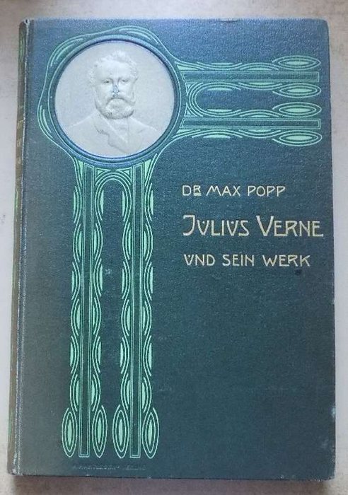 Popp, Max  Julius Verne und sein Werk - Des großen Romantikers Leben, Werke und Nachfolger. 