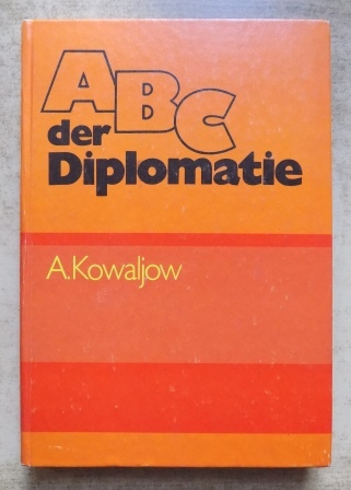Kowaljow, Anatoli  ABC der Diplomatie. 