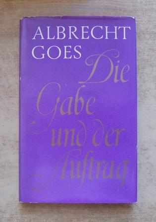 Goes, Albrecht  Die Gabe und der Auftrag. 