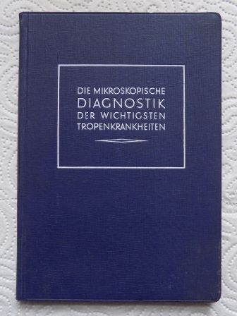 Bach, F. W. und Johannes Zschucke  Die mikroskopische Diagnostik der wichtigsten Tropenkrankheiten. 