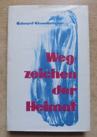 Eisenburger, Eduard  Wegzeichen der Heimat - Bilder, Berichte, Zeitdokumente über die Rumäniendeutschen. 