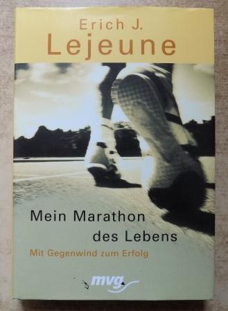 Lejeune, Erich J.  Mein Marathon des Lebens - Mit Gegenwind zum Erfolg. 