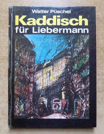 Püschel, Walter  Kaddisch für Liebermann - Eine Prenzlauer-Berg-Geschichte aus dem Jahre 1935. 