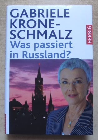 Krone-Schmalz, Gabriele  Was passiert in Russland. 