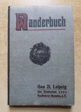 Grundmann, Max  Wanderbuch des Gaues 21 Leipzig - Vom Deutschen Radfahrer Bund e. V. 
