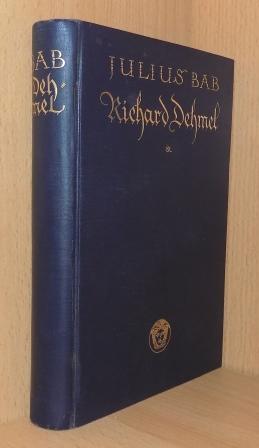 Bab, Julius  Richard Dehmel - Die Geschichte eines Lebens Werkes. 