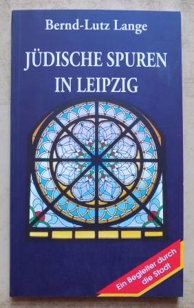 Lange, Bernd Lutz  Jüdische Spuren in Leipzig. 