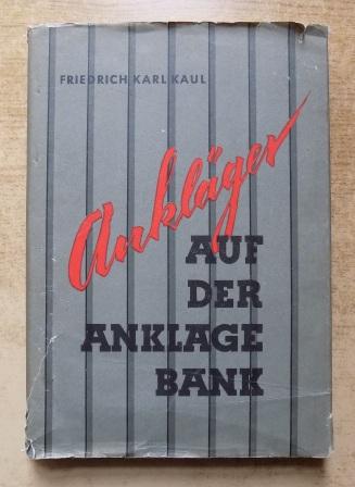 Kaul, Friedrich Karl  Ankläger auf der Anklagebank - Erlebnisse und Erfahrungen mit Westberliner Gerichten. 