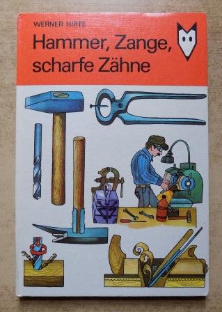 Hirte, Werner  Hammer, Zange, scharfe Zähne. 