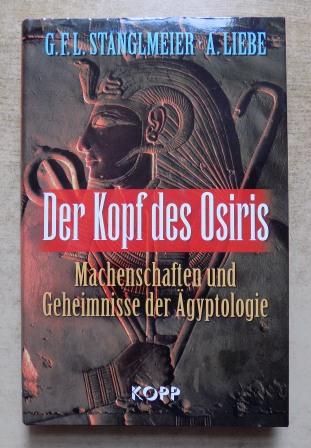 Stanglmeier, G. F. L. und A. Liebe  Der Kopf des Osiris - Machenschaften und Geheimnisse der Ägyptologie. 