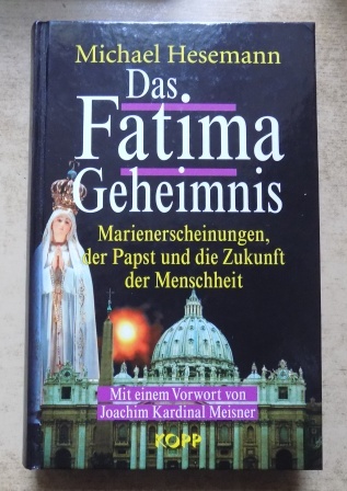 Hesemann, Michael  Das Fatima Geheimnis - Marienerscheinungen, der Papst und die Zukunft der Menschheit. 