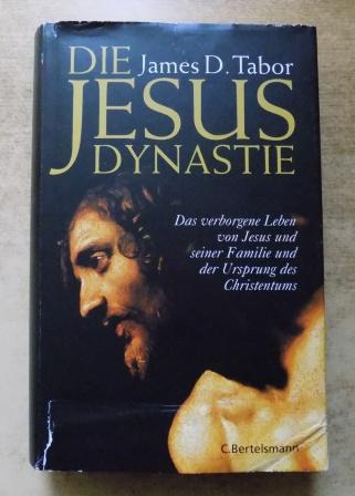 Tabor, James D.  Die Jesus-Dynastie - Das verborgene Leben von Jesus und seiner Familie und der Ursprung des Christentums. 