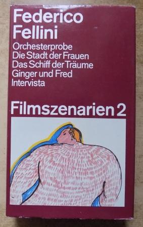 Fellini, Federico  Filmszenarien 2 - Orchesterprobe, die Stadt der Frauen, das Schiff der Träume, Ginger und Fred, Intervista. 