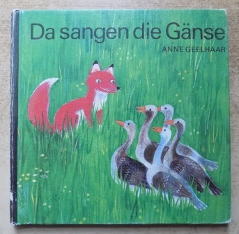 Geelhaar, Anne  Da sangen die Gänse - Ein kleines Fabelbuch. 
