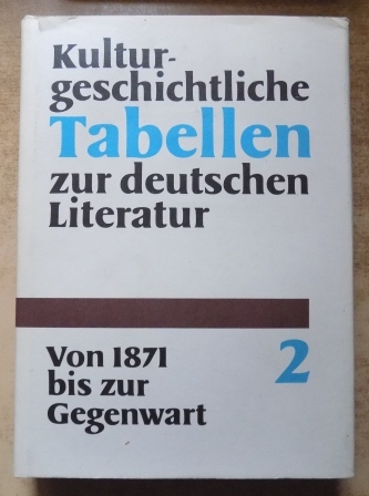 Albus, Günter  Kulturgeschichtliche Tabellen zur Deutschen Literatur - Von 1871 bis zur Gegenwart. 