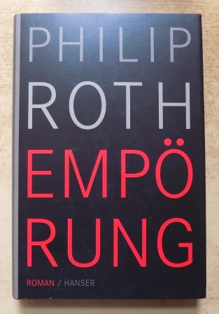 Roth, Philip  Empörung - Roman. 