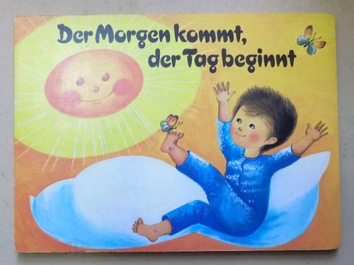 Dege, Waldemar  Der Morgen kommt, der Tag beginnt - Pappbilderbuch für Kinder. 