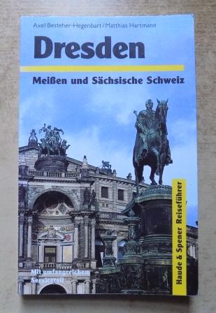 Besteher-Hegenbart, Axel und Matthias Hartmann  Dresden, Meißen und Sächsische Schweiz - Reiseführer. 