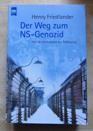 Friedlander, Henry  Der Weg zum NS-Genozid - Von der Euthanasie zur Endlösung. 