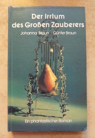 Braun, Johanna und Günter Braun  Der Irrtum des großen Zauberers - Ein phantastischer Roman. Buchclub 65. 