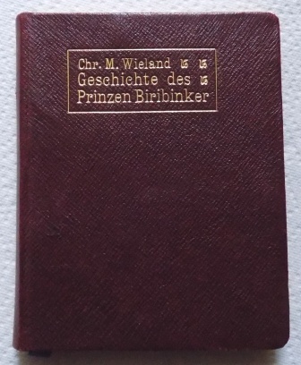 Wieland, Christoph Martin  Geschichte des Prinzen Biribinker. 