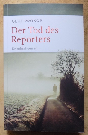 Prokop, Gert  Der Tod des Reporters. 