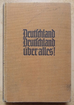   Deutschland, Deutschland über alles! - Ein Jahrbuch für die deutsche Jugend und das deutsche Volk im Dritten Reich. 